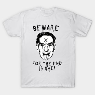 the end is nye T-Shirt